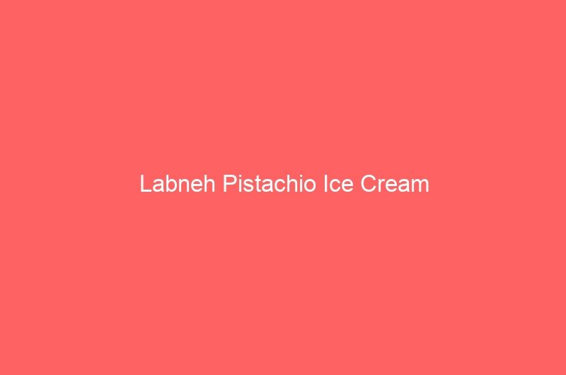 Labneh Pistachio Ice Cream